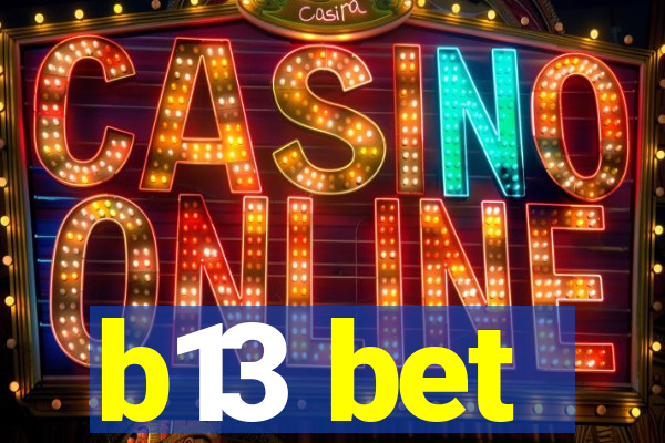 b13 bet